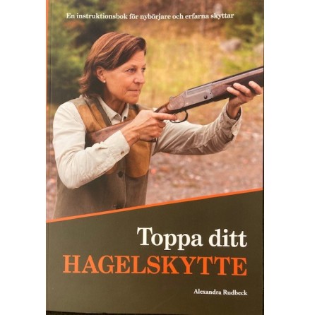 Toppa ditt hagelskytte av Alexandra Rudbeck